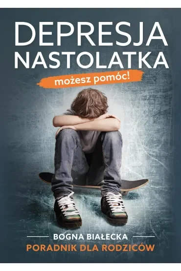 Depresja nastolatka. Możesz pomóc!