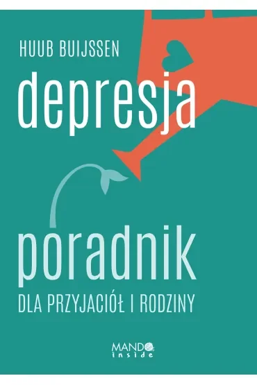 Depresja. Poradnik dla przyjaciół i rodziny