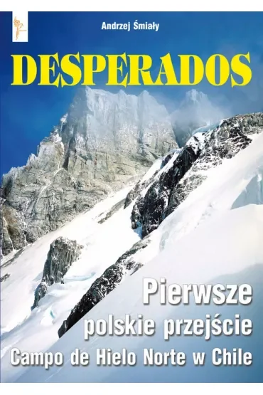Desperados. Pierwsze polskie przejście Campo de Hielo Norte w Chile