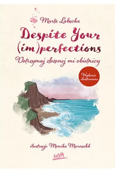 Despite Your (im)perfections. Dotrzymaj złożonej mi obietnicy (wydanie ilustrowane)