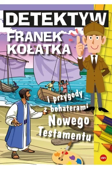 Detektyw Franek Kołatka i przygody z bohaterami Nowego Testamentu