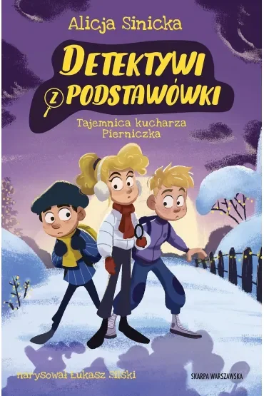 Tajemnica kucharza Pierniczka. Detektywi z podstawówki. Tom 5