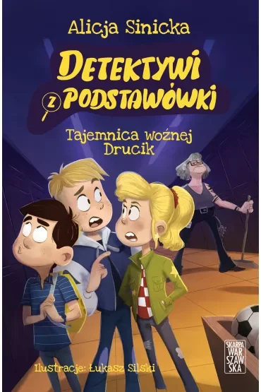 Tajemnica woźnej Drucik. Detektywi z podstawówki. Tom 2