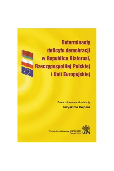 Determinanty deficytu demokracji w Republice Białorusi, Rzeczypospolitej Polskiej i Unii Europejskiej