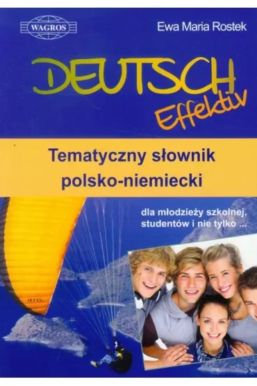 Deutsch Effektiv. Temat. słownik pol-niem. WAGROS