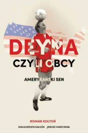 Deyna, czyli obcy. Amerykański sen