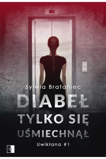 Diabeł tylko się uśmiechnął. Uwikłana. Tom 1