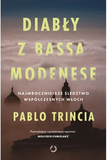 Diabły z Bassa Modenese. Najmroczniejsze śledztwo współczesnych Włoch