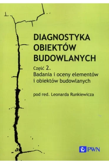 Diagnostyka obiektów budowlanych Część 2. Badania i oceny elementów i obiektów budowlanych