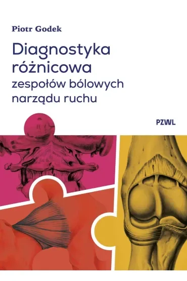 Diagnostyka różnicowa zespołów bólowych narządu ruchu. Badanie i wnioskowanie kliniczne
