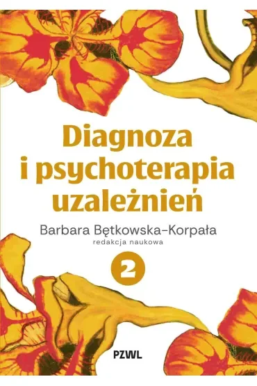 Diagnoza i psychoterapia uzależnień. Tom 2