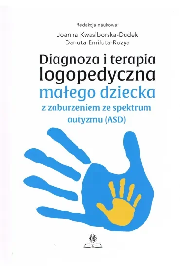 Diagnoza i terapia logopedyczna małego dziecka z zaburzeniami ze spektrum autyzmu (ASD)