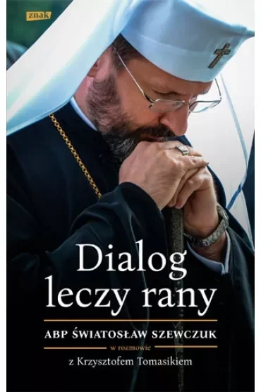 Dialog leczy rany. Abp Światosław Szewczuk