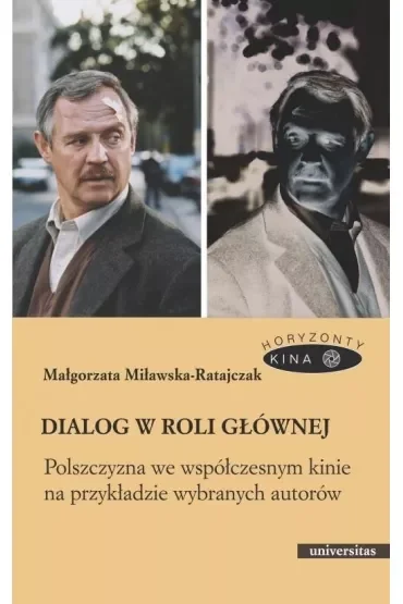 Dialog w roli głównej. Polszczyzna we współczesnym kinie na przykładzie wybranych autorów