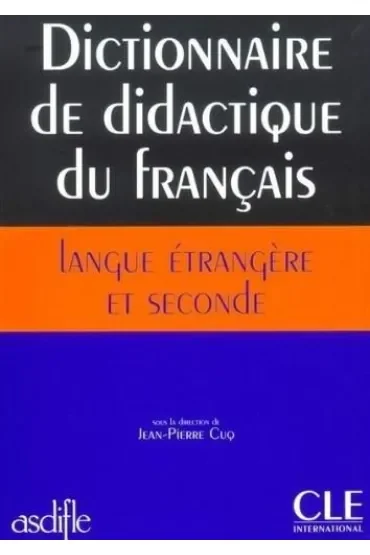 Dictionnaire de didactique du francais langue etrangere et seconde
