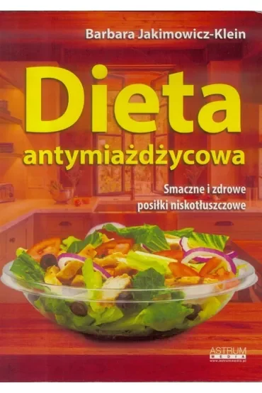 Dieta antymiażdżycowa. Smaczne i zdrowe posiłki niskotłuszczowe