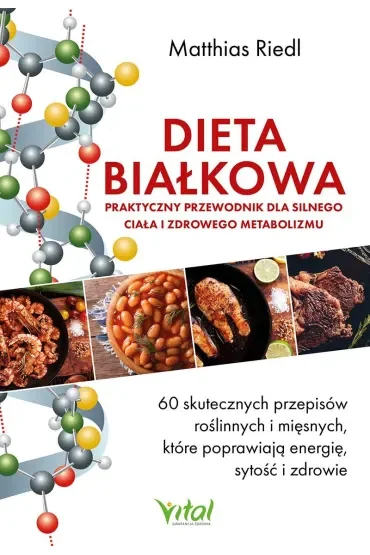Dieta białkowa. Praktyczny przewodnik dla silnego ciała i zdrowego metabolizmu
