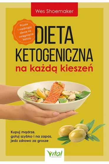 Dieta ketogeniczna na każdą kieszeń. Kupuj mądrze, gotuj szybko i na zapas, jedz zdrowo za grosze