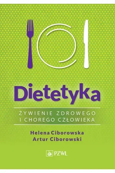 Dietetyka. Żywienie zdrowego i chorego człowieka