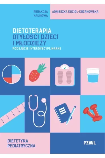 Dietoterapia otyłości dzieci i młodzieży. Podejście interdyscyplinarne