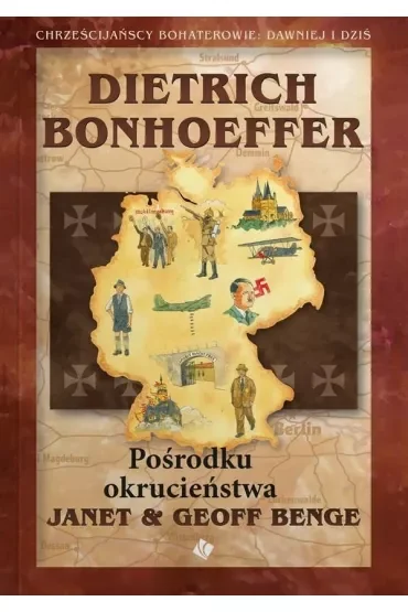 Dietrich Bonhoeffer - Pośrodku okrucieństwa