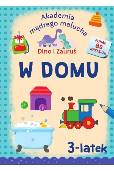 Akademia mądrego malucha. Dino i Zauruś. W domu. 3-latek