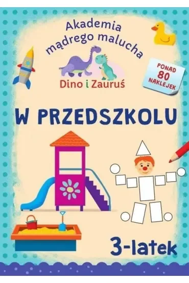 W przedszkolu. Dino i Zauruś 3-latek. Akademia mądrego malucha