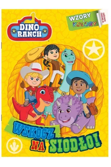 Wskocz na siodło! Dino Ranch. Wzory i Kolory. Część 1