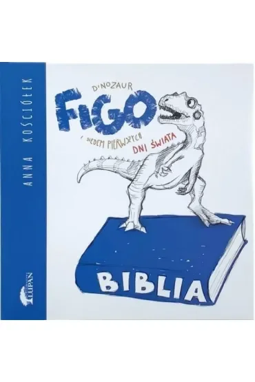 Dinozaur Figo i siedem pierwszych dni świata