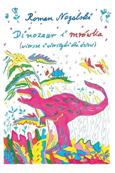 Dinozaur i mrówka. Wiersze i wierszyki dla dzieci