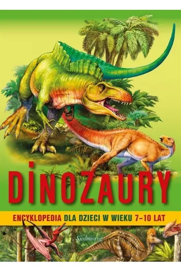 Dinozaury. Encyklopedia dla dzieci w wieku 7-10 lat