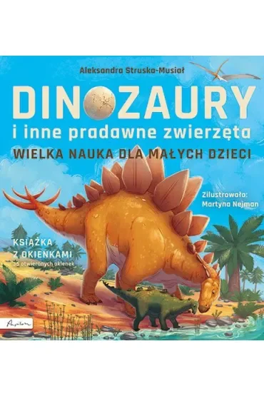 Wielka nauka dla małych dzieci. Dinozaury i inne pradawne zwierzęta. Książka z okienkami