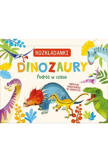 Dinozaury. Podróż w czasie. Rozkładanki