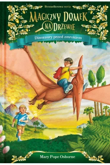 Dinozaury przed zmrokiem. Magiczny domek na drzewie. Tom 1
