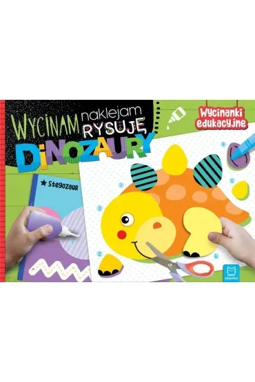 Dinozaury. Wycinam, naklejam, rysuję. Wycinanki edukacyjne