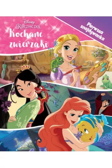 Disney Księżniczka Kochane zwierzaki. Pierwsza znajdywanka