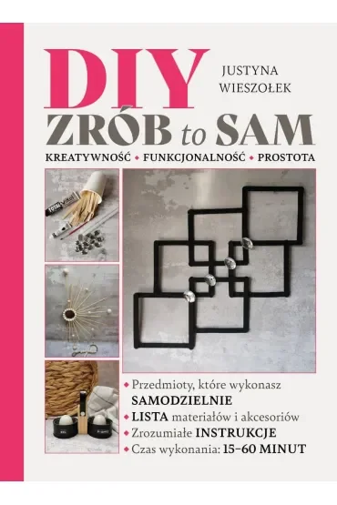 DIY. Zrób to sam. Kreatywność funkcjonalność prostota