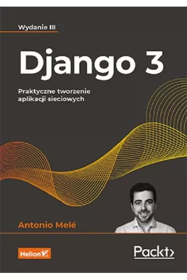 Django 3. Praktyczne tworzenie aplikacji sieciowych
