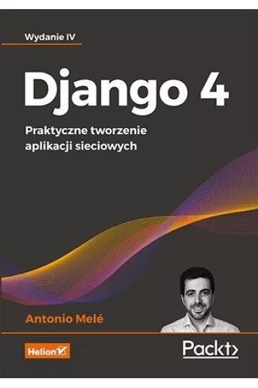 Django 4. Praktyczne tworzenie aplikacji sieciowych