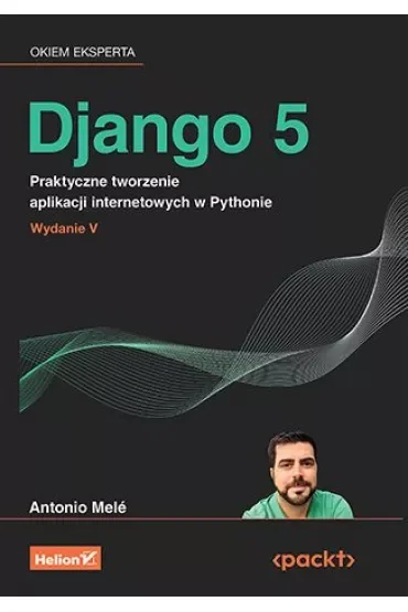 Django 5. Praktyczne tworzenie aplikacji internetowych w Pythonie