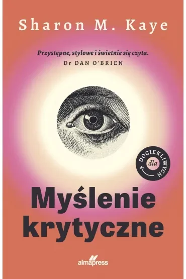 Dla dociekliwych. Myślenie krytyczne