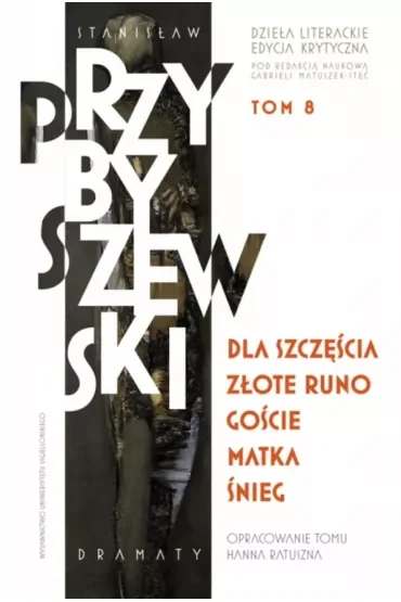 Dla szczęścia, Złote runo, Goście, Matka, Śnieg. Stanisław Przybyszewski. Dzieła literackie. Edycja krytyczna. Tom 8