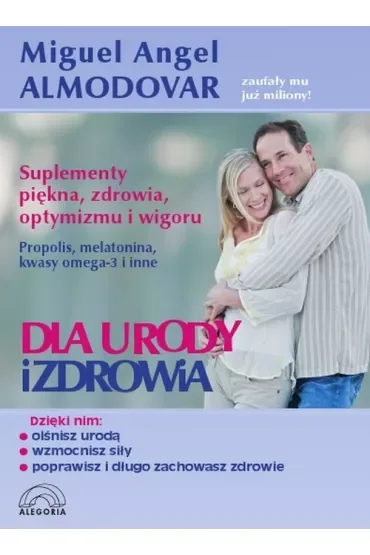Dla urody i zdrowia  Suplementy piękna, zdrowia, optymizmu i wigoru