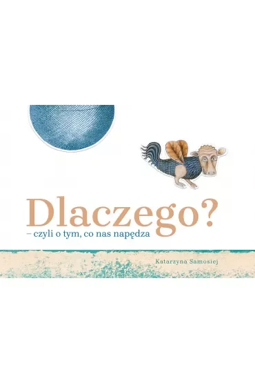 Dlaczego? – czyli o tym, co nas napędza