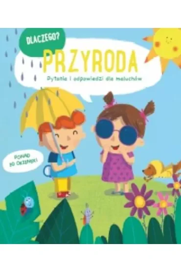Przyroda. Dlaczego? pytania i odpowiedzi dla maluchów
