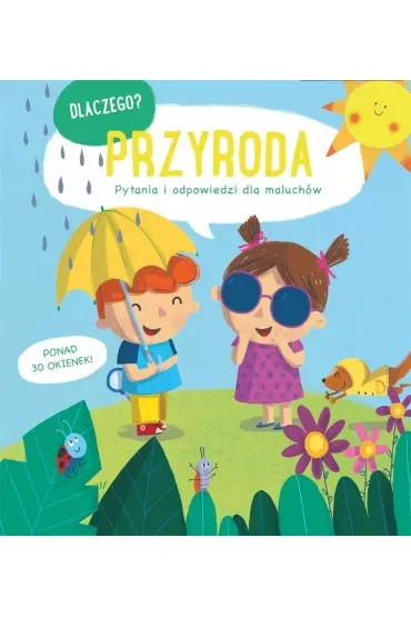 Dlaczego? Pytania i odpowiedzi dla maluchów. Przyroda