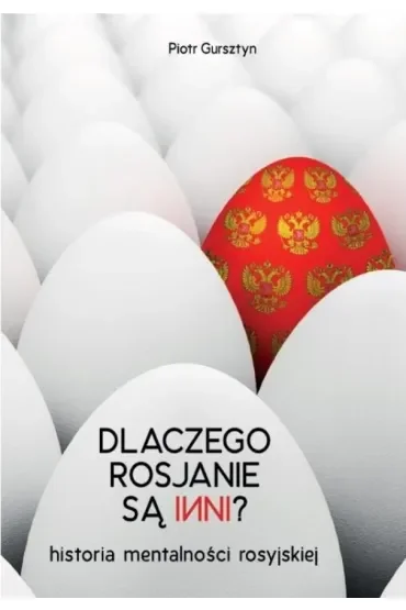 Dlaczego Rosjanie są inni. Historia mentalności rosyjskiej