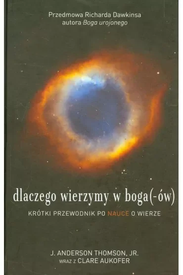 Dlaczego wierzymy w boga(-ów). Krótki przewodnik po nauce o wierze