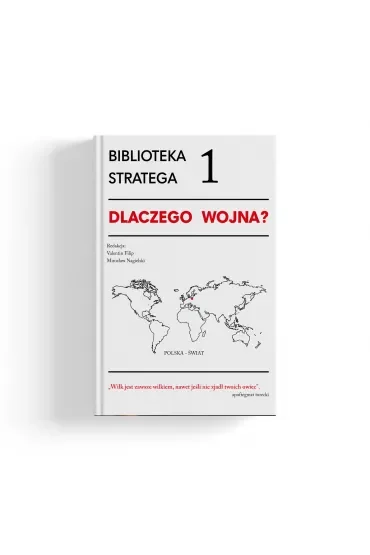 Dlaczego wojna? Biblioteka stratega. Tom 1