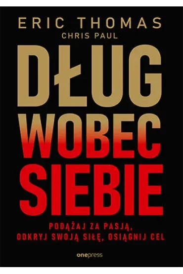 Dług wobec siebie. Podążaj za pasją, odkryj swoją siłę, osiągnij cel